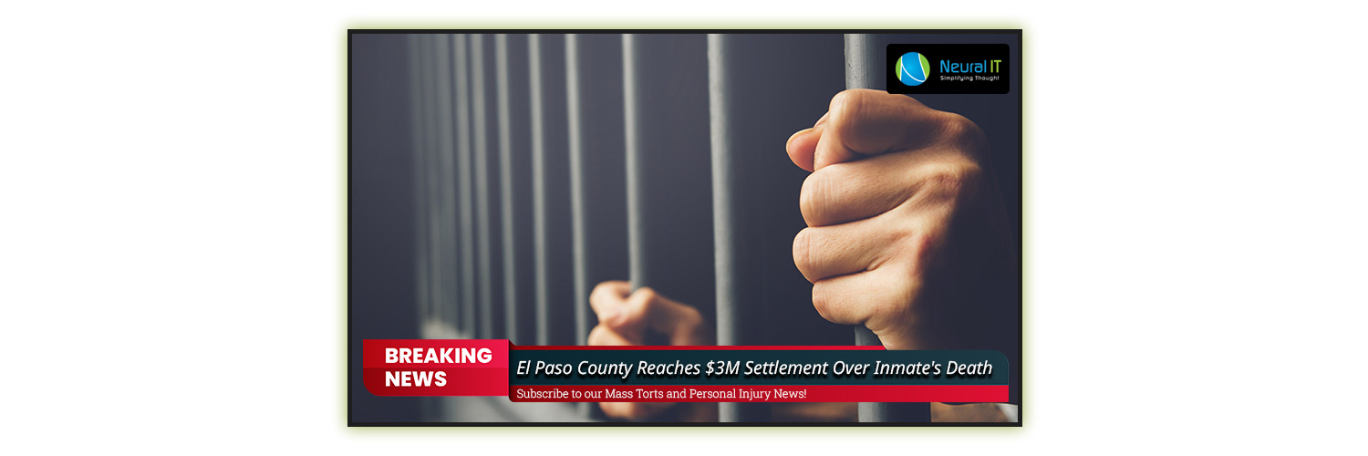 El Paso County Reaches 3m Settlement Over Inmates Death Neural It 7439